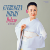Evergreen: Hibari Deluxe - Hibari Misora