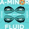 Fluid (feat. Iris Gold) [Instrumental] - A-Minor lyrics