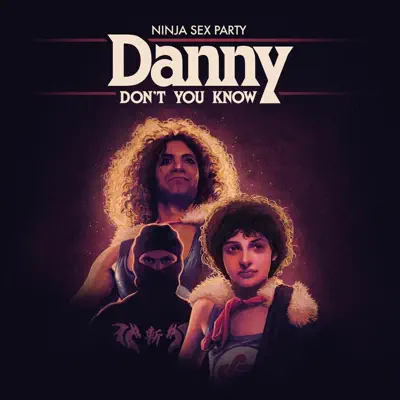 Danny Don't You Know - Single - Ninja Sex Party