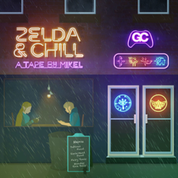 Zelda &amp; Chill - Mikel &amp; GameChops Cover Art