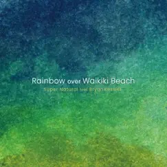 Rainbow Over Waikiki Beach - Single by Super Natural & Bryan Kessler album reviews, ratings, credits