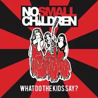 Album herunterladen No Small Children - What Do The Kids Say