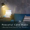 Peaceful Calm Piano -Background Music for Books- album lyrics, reviews, download