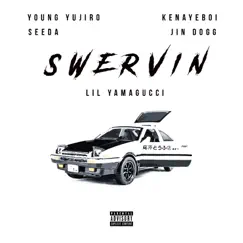 Swervin (feat. Young Yujiro, Kenayeboi, Seeda & Jin Dogg) - Single by Lil YamaGucci album reviews, ratings, credits