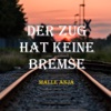 Der Zug hat keine Bremse - Radio edit by Malle Anja iTunes Track 1