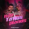 Stream & download Não Tá Nos Planos - Single