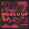 Mess U Up (feat. Ann Christine) - Single