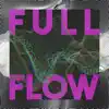 Full Flow - EP album lyrics, reviews, download