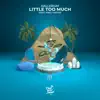 Little Too Much - Single album lyrics, reviews, download