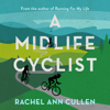 A Midlife Cyclist - Rachel Ann Cullen