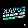 Stream & download Believe Me (Ben Rainey Remix) - Single