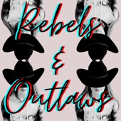 Everybody Loves an Outlaw - Rebels & Outlaws