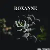 Roxanne - Single album lyrics, reviews, download