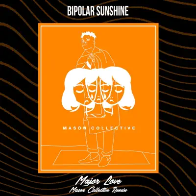 Major Love (Remix) [feat. Mason Collective] - Single - Bipolar Sunshine