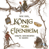 Wie der König von Elfenheim lernte, Geschichten zu hassen: Elfenkrone Prequel - Holly Black
