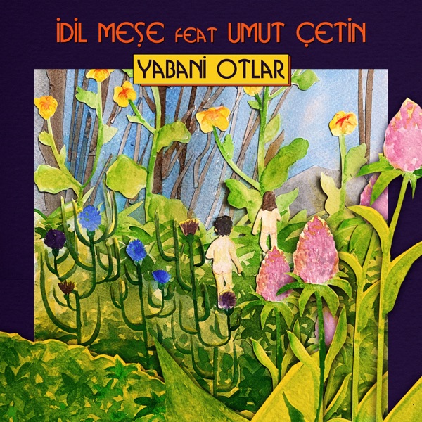 Yabani Otlar (feat. Umut Çetin) - Single - İdil Meşe