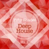 Fifty Shades Of Deep House, Vol. 1, 2018