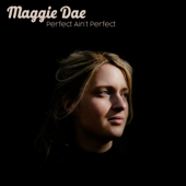 Perfect Ain't Perfect - EP - Maggie Dae