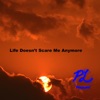 Life Doesn't Scare Me Anymore - EP