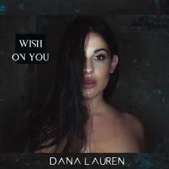 Wish on You - Single by Dana Lauren album reviews, ratings, credits