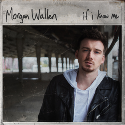 If I Know Me - Morgan Wallen Cover Art