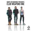 Stream & download Ignite Presents: Club Weapons, Vol. 1 - Single