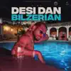 Desi Dan Bilzerian - Single album lyrics, reviews, download