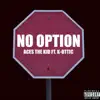 No Option (feat. K-Ottic) - Single album lyrics, reviews, download