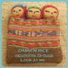 Look At Me - Damien Rice & CACUCA