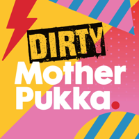 Dirty Mother Pukka podcast