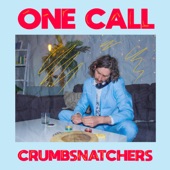 Crumbsnatchers - One Call