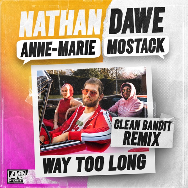 Way Too Long (feat. MoStack) [Clean Bandit Remix] - Single - Nathan Dawe & Anne-Marie