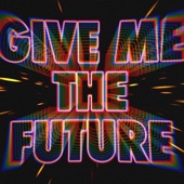 Give Me The Future artwork