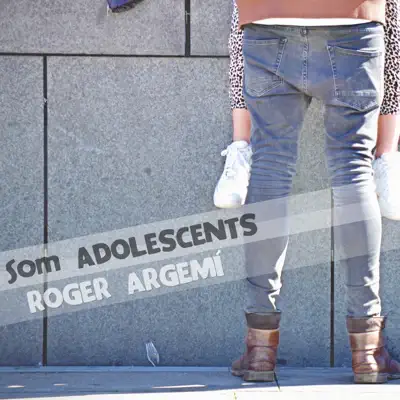 Som Adolescents - Single - Roger Argemí