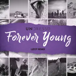 Forever Young (LIZOT Remix) - Single by UNDRESSD, LIZOT & Ellie May album reviews, ratings, credits