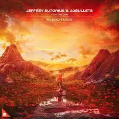 So Much More - Single by Jeffrey Sutorius, 22Bullets & Wilder album reviews, ratings, credits