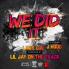 We Did It (feat. J-HOOD) - Single
