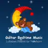 Guitar Bedtime Music: Lullabies Playlist for Newborn, Smooth and Soothing Songs for Baby Deep Sleep and Insomnia Cures album lyrics, reviews, download