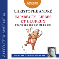 Christophe André - Imparfaits, libres et heureux: Pratiques de l'estime de soi artwork