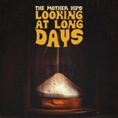 The Mother Hips - Looking At Long Days