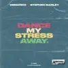 Dance My Stress Away - Single album lyrics, reviews, download