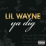 Ya Dig by Lil Wayne