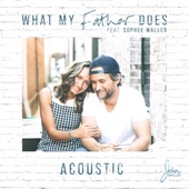 What My Father Does (feat. Sophee Waller) [Acoustic] artwork
