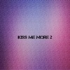 Kiss Me More 2 - Single