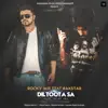 Dil Toota Sa (feat. Raxstar) - Single album lyrics, reviews, download