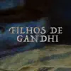 Filhos de Gandhi - Single album lyrics, reviews, download