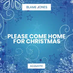 Please Come Home for Christmas (Acoustic) - Single by Blame Jones album reviews, ratings, credits