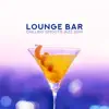 Lounge Bar: Chilling Smooth Jazz 2019 - Midnight Party, Relaxing Jazz Vibes, Mellow Music album lyrics, reviews, download