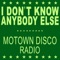 I Don't Know Anybody Else (Motown Disco Radio) - Single