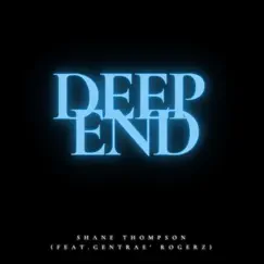 Deep End (feat. Gentrae Rogerz) - Single by Shane Thompson album reviews, ratings, credits